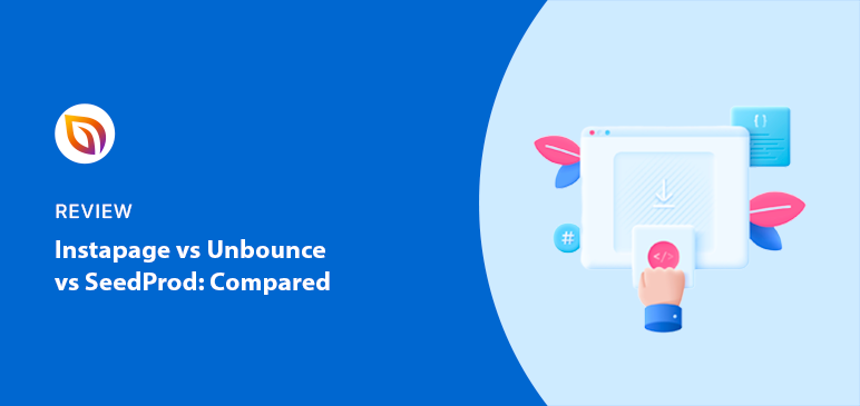 Instapage vs Unbounce vs SeedProd: 2025 Comparison